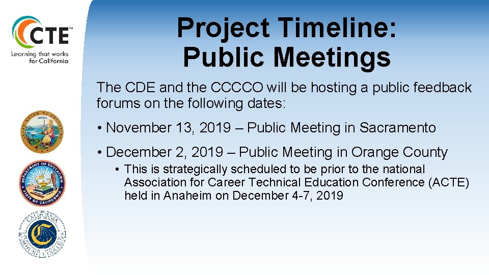 Project Timeline: Public Meetings The CDE and the CCCCO will be hosting a public