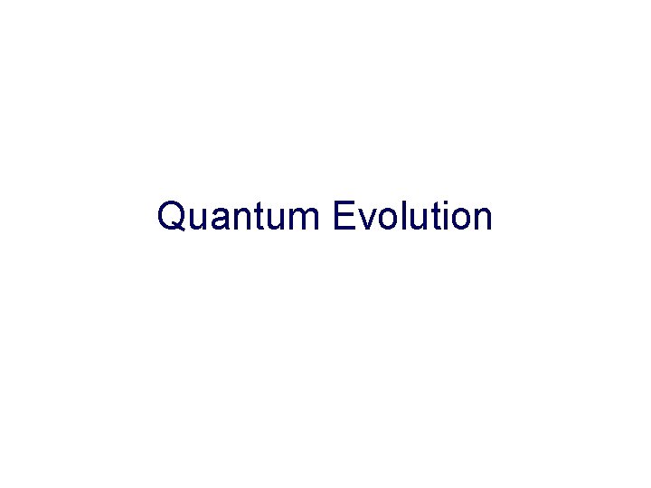 Quantum Evolution 