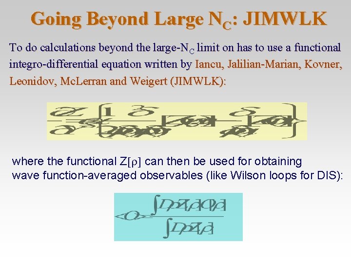 Going Beyond Large NC: JIMWLK To do calculations beyond the large-NC limit on has