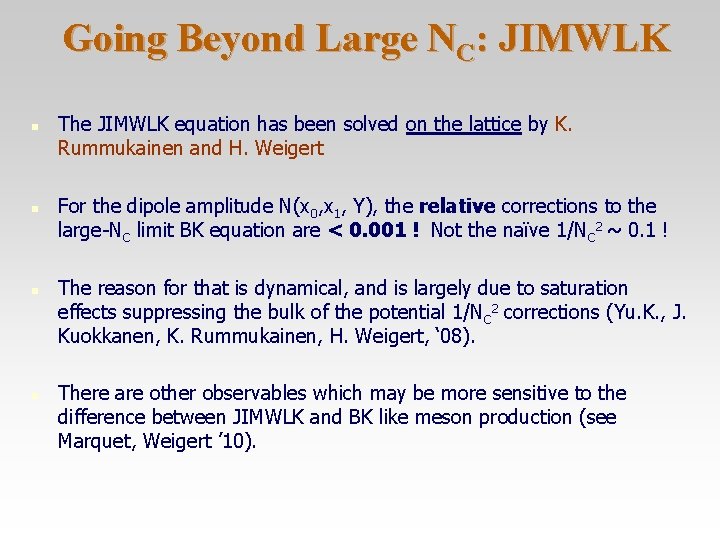 Going Beyond Large NC: JIMWLK n n The JIMWLK equation has been solved on