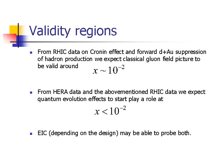 Validity regions n n n From RHIC data on Cronin effect and forward d+Au