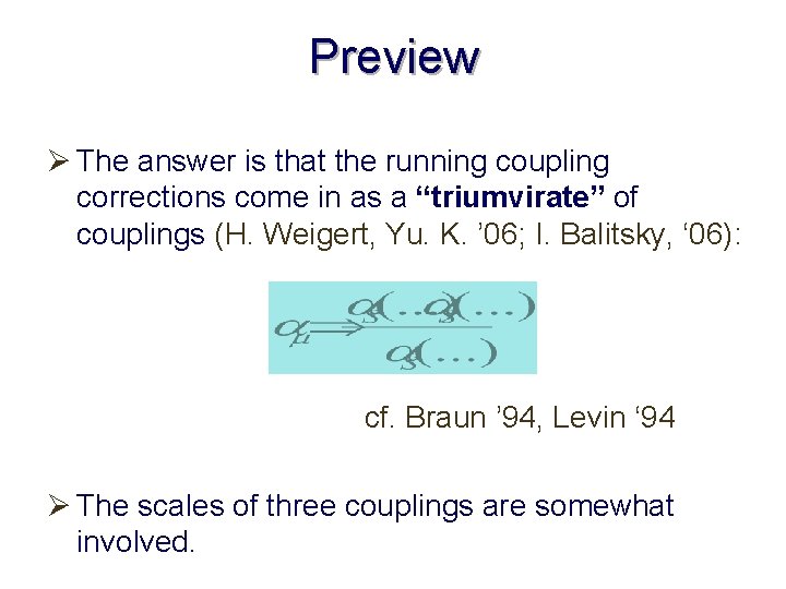 Preview Ø The answer is that the running coupling corrections come in as a