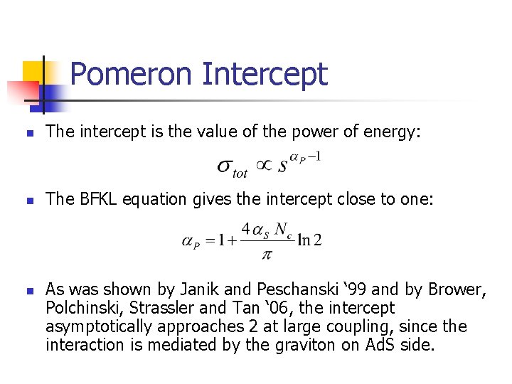 Pomeron Intercept n The intercept is the value of the power of energy: n