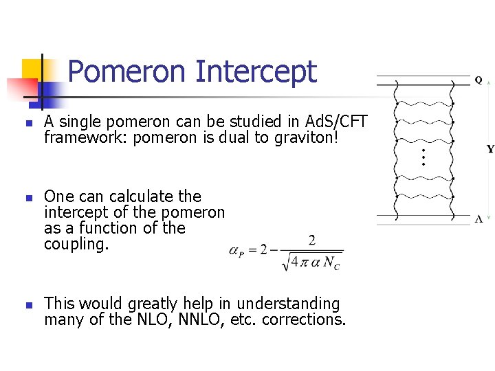 Pomeron Intercept n n n A single pomeron can be studied in Ad. S/CFT