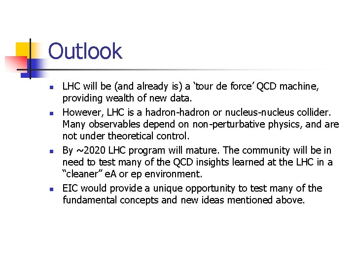 Outlook n n LHC will be (and already is) a ‘tour de force’ QCD