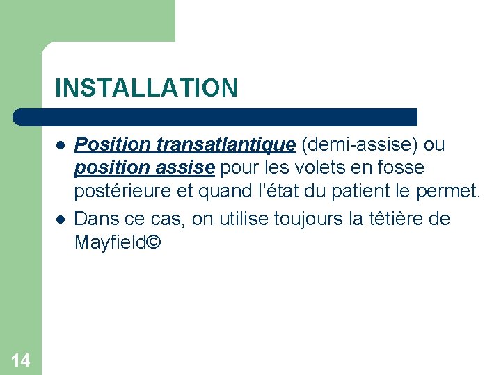 INSTALLATION l l 14 Position transatlantique (demi-assise) ou position assise pour les volets en