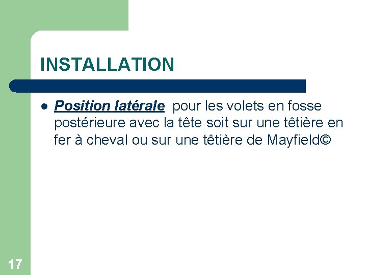 INSTALLATION l 17 Position latérale pour les volets en fosse postérieure avec la tête