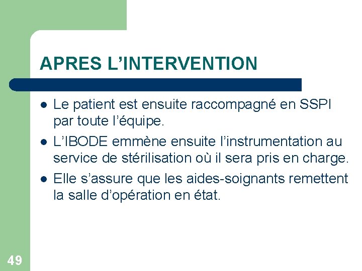 APRES L’INTERVENTION l l l 49 Le patient est ensuite raccompagné en SSPI par