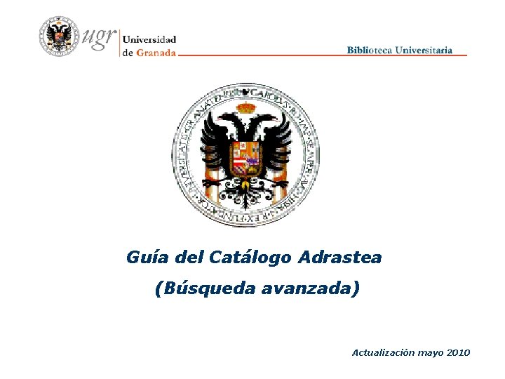 Guía del Catálogo Adrastea (Búsqueda avanzada) Actualización mayo 2010 