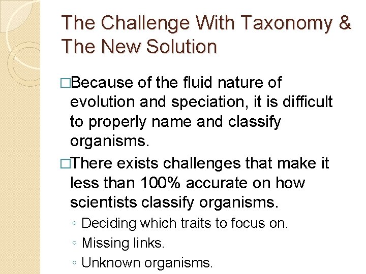 The Challenge With Taxonomy & The New Solution �Because of the fluid nature of