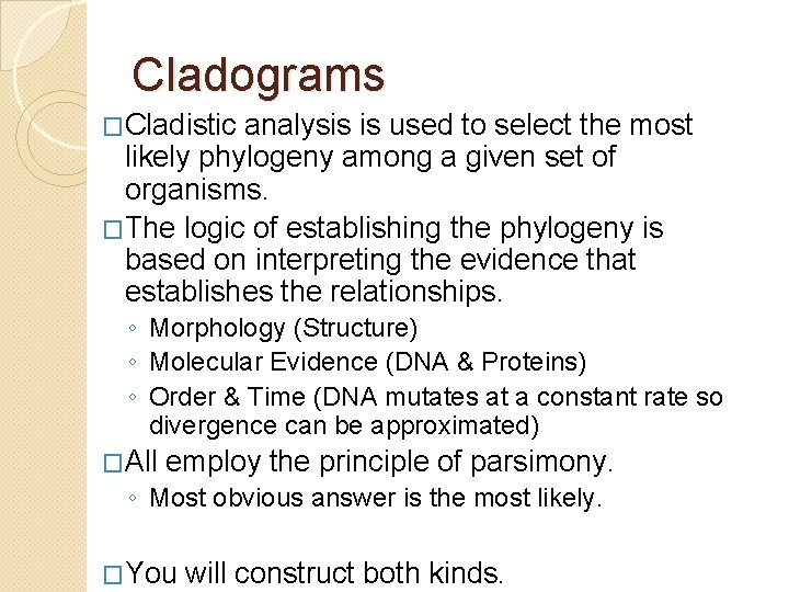 Cladograms �Cladistic analysis is used to select the most likely phylogeny among a given