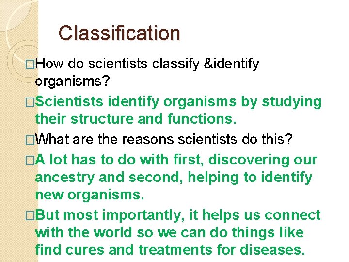 Classification �How do scientists classify &identify organisms? �Scientists identify organisms by studying their structure