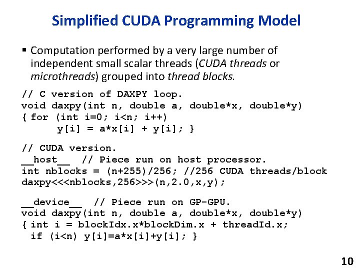 Simplified CUDA Programming Model § Computation performed by a very large number of independent