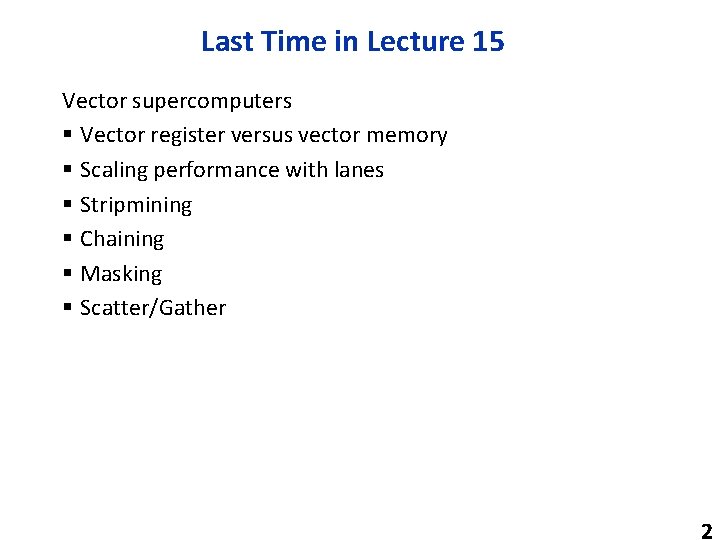 Last Time in Lecture 15 Vector supercomputers § Vector register versus vector memory §