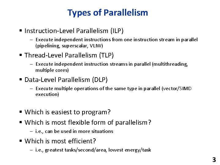 Types of Parallelism § Instruction-Level Parallelism (ILP) – Execute independent instructions from one instruction