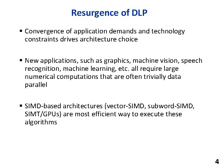 Resurgence of DLP § Convergence of application demands and technology constraints drives architecture choice