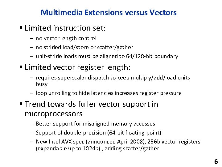 Multimedia Extensions versus Vectors § Limited instruction set: – no vector length control –