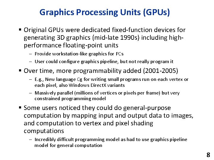 Graphics Processing Units (GPUs) § Original GPUs were dedicated fixed-function devices for generating 3