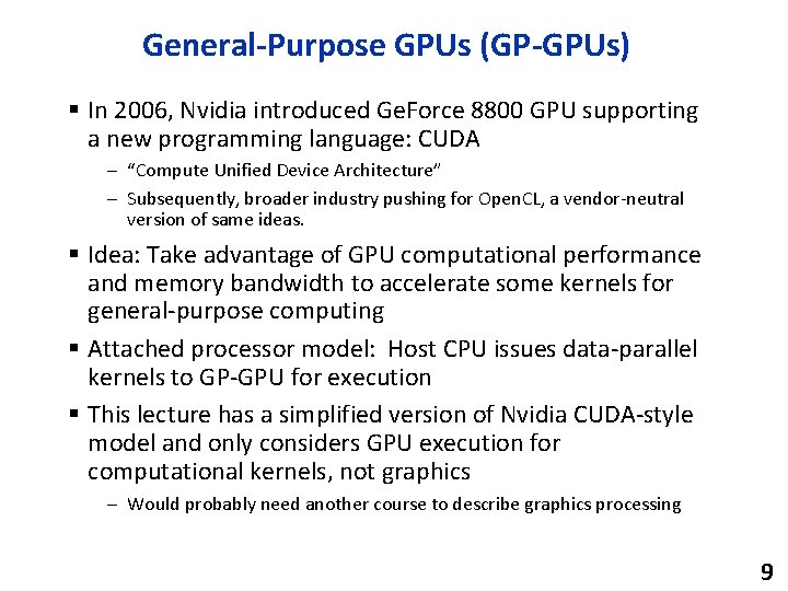 General-Purpose GPUs (GP-GPUs) § In 2006, Nvidia introduced Ge. Force 8800 GPU supporting a