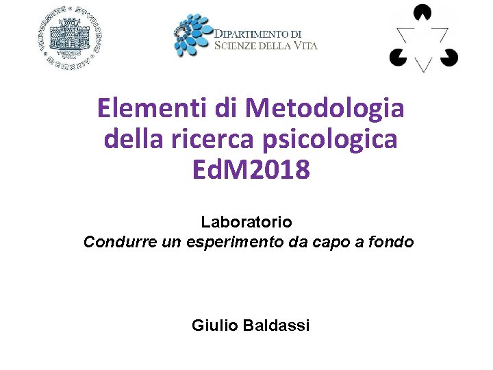 Elementi di Metodologia della ricerca psicologica Ed. M 2018 Laboratorio Condurre un esperimento da