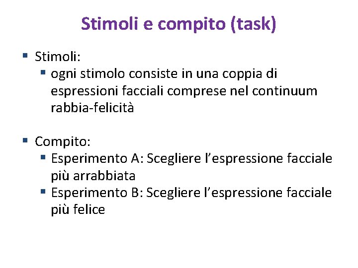 Stimoli e compito (task) § Stimoli: § ogni stimolo consiste in una coppia di