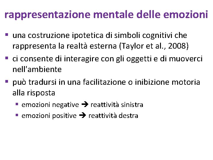 rappresentazione mentale delle emozioni § una costruzione ipotetica di simboli cognitivi che rappresenta la