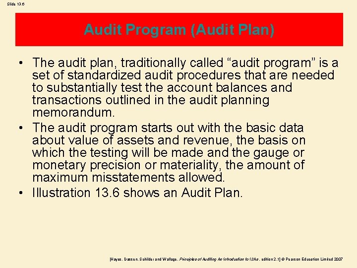 Slide 13. 6 Audit Program (Audit Plan) • The audit plan, traditionally called “audit