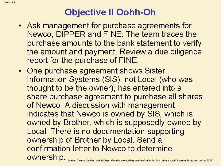 Slide 13. 8 Objective II Oohh-Oh • Ask management for purchase agreements for Newco,