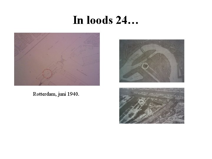 In loods 24… Rotterdam, juni 1940. 