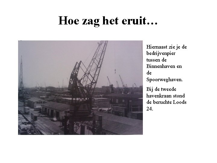 Hoe zag het eruit… Hiernaast zie je de bedrijvenpier tussen de Binnenhaven en de
