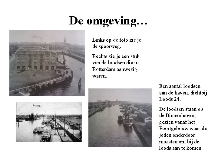 De omgeving… Links op de foto zie je de spoorweg. Rechts zie je een