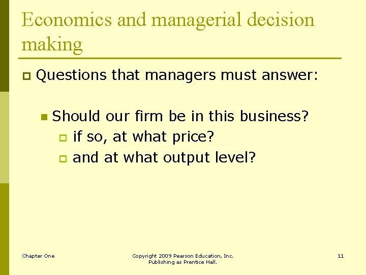 Economics and managerial decision making p Questions that managers must answer: n Should our