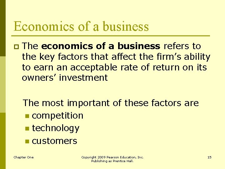 Economics of a business p The economics of a business refers to the key