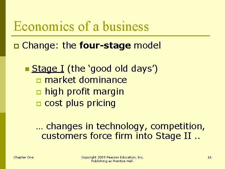 Economics of a business p Change: the four-stage model n Stage I (the ‘good