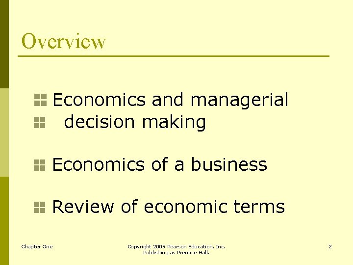 Overview Economics and managerial decision making Economics of a business Review of economic terms