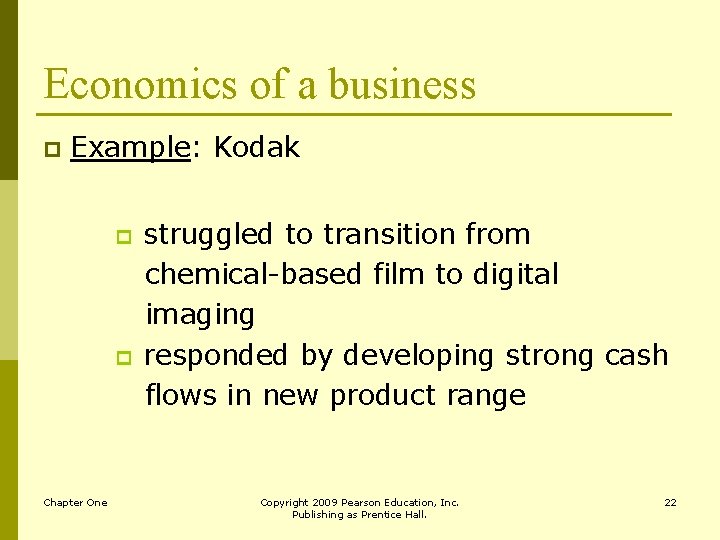 Economics of a business p Example: Kodak p p Chapter One struggled to transition