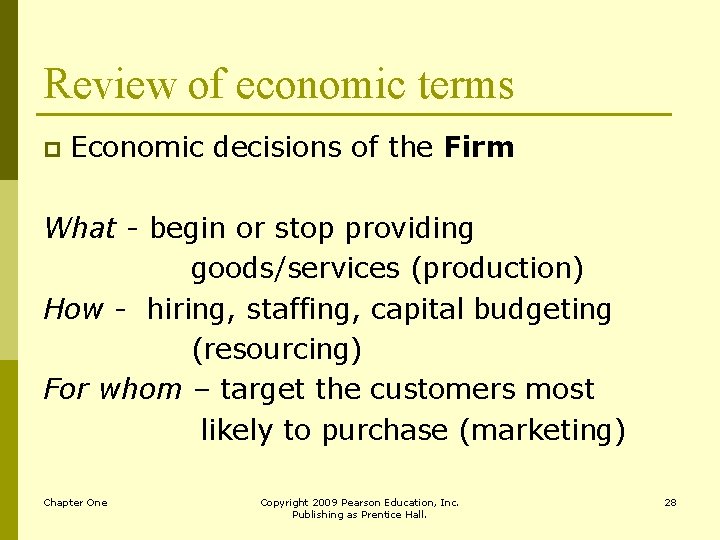 Review of economic terms p Economic decisions of the Firm What - begin or