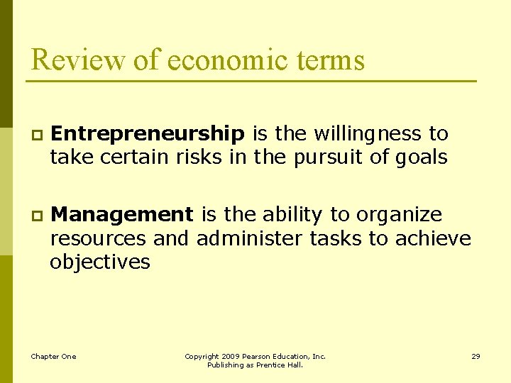Review of economic terms p Entrepreneurship is the willingness to take certain risks in