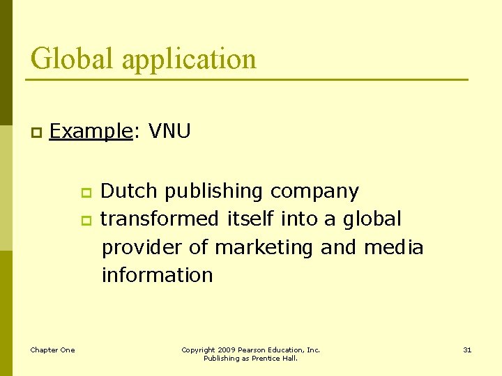 Global application p Example: VNU p p Chapter One Dutch publishing company transformed itself