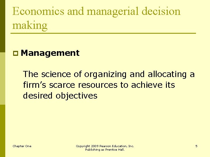 Economics and managerial decision making p Management The science of organizing and allocating a