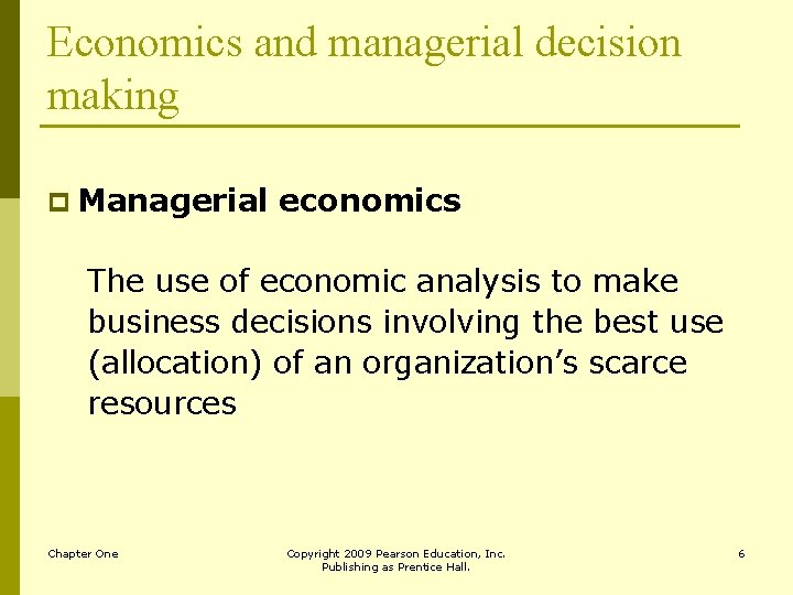 Economics and managerial decision making p Managerial economics The use of economic analysis to