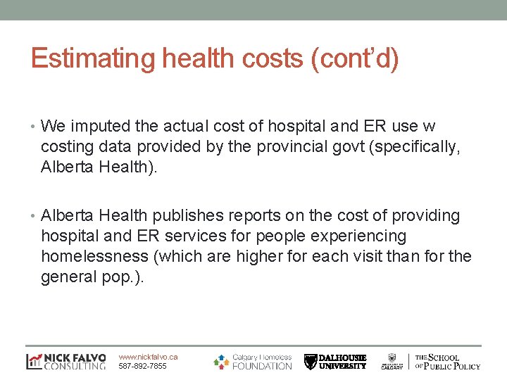 Estimating health costs (cont’d) • We imputed the actual cost of hospital and ER