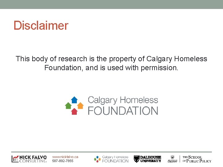 Disclaimer This body of research is the property of Calgary Homeless Foundation, and is