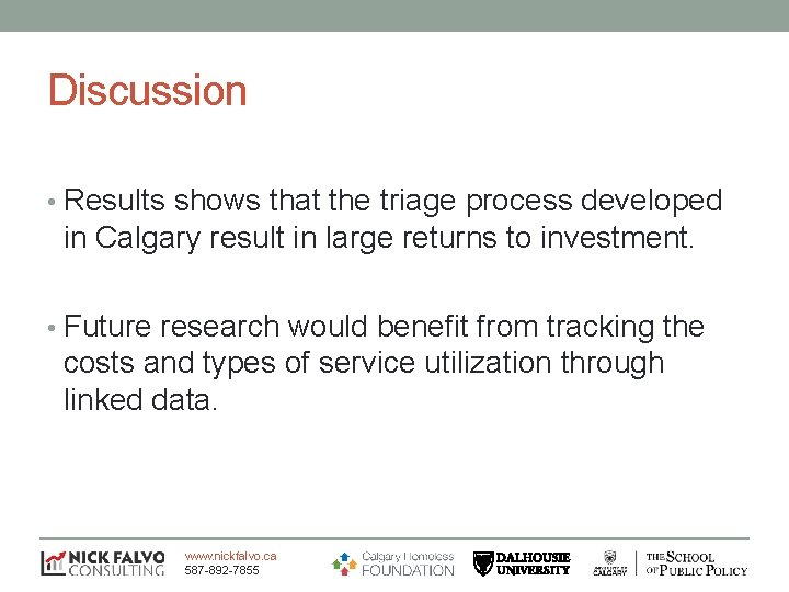 Discussion • Results shows that the triage process developed in Calgary result in large