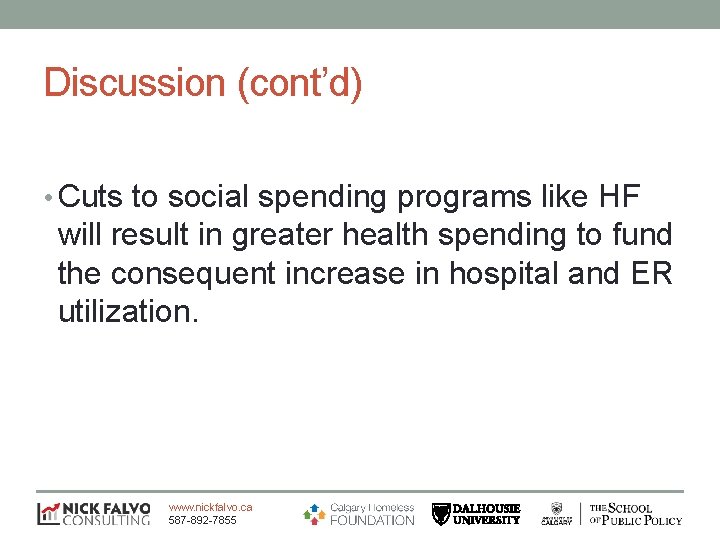 Discussion (cont’d) • Cuts to social spending programs like HF will result in greater