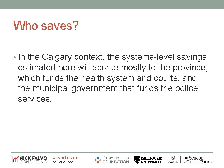 Who saves? • In the Calgary context, the systems-level savings estimated here will accrue