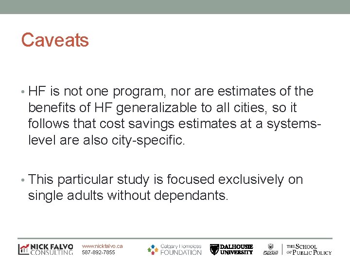 Caveats • HF is not one program, nor are estimates of the benefits of