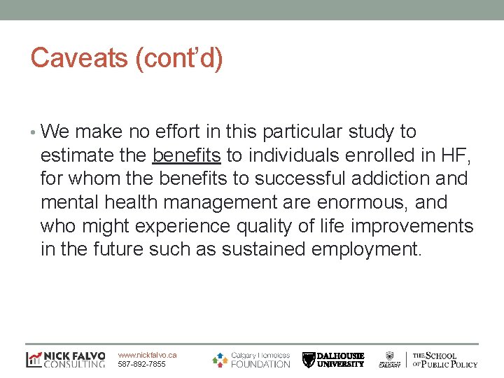 Caveats (cont’d) • We make no effort in this particular study to estimate the