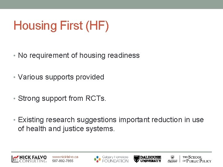 Housing First (HF) • No requirement of housing readiness • Various supports provided •