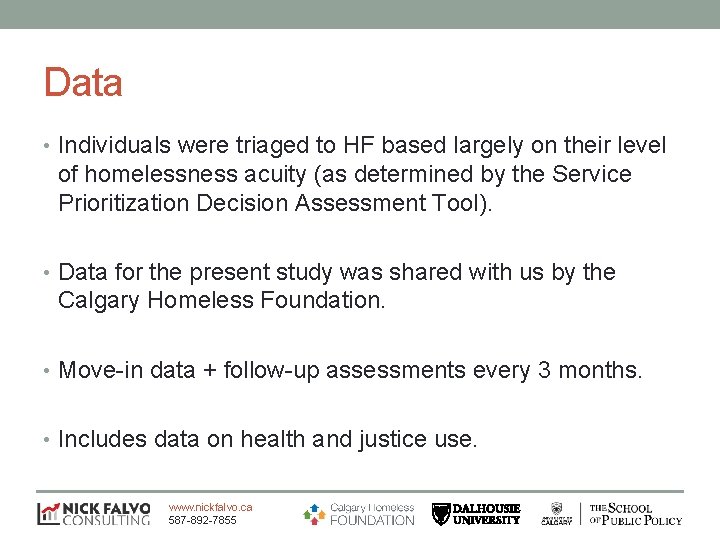 Data • Individuals were triaged to HF based largely on their level of homelessness